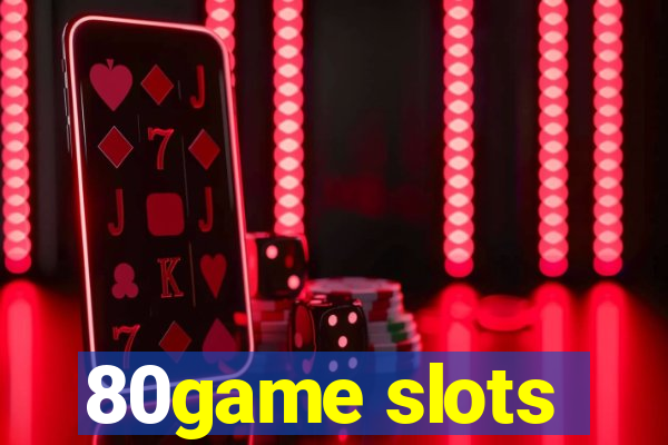 80game slots