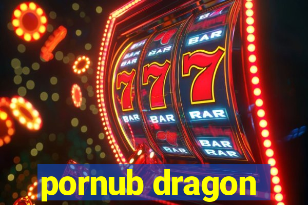 pornub dragon