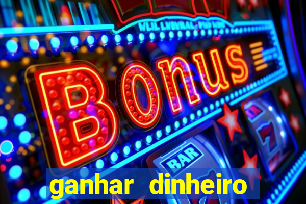 ganhar dinheiro jogando grátis