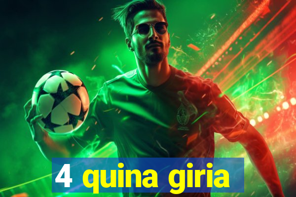 4 quina giria