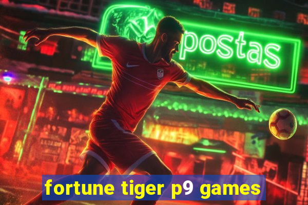 fortune tiger p9 games