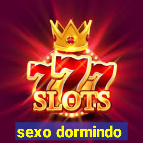 sexo dormindo
