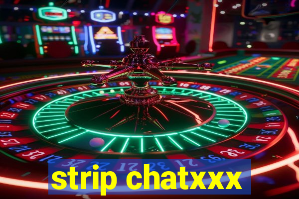 strip chatxxx