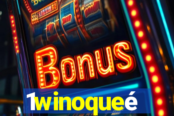 1winoqueé