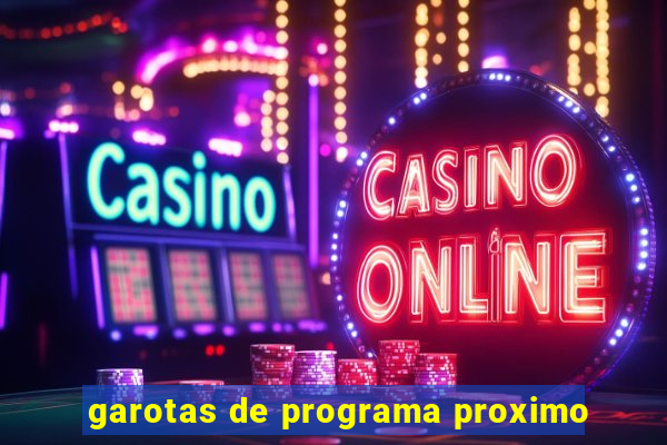 garotas de programa proximo