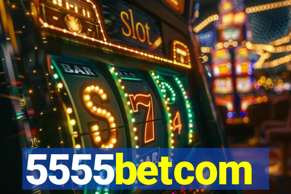5555betcom