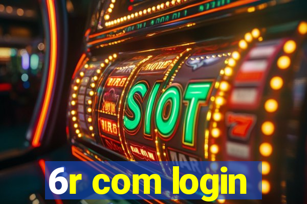 6r com login