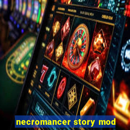 necromancer story mod