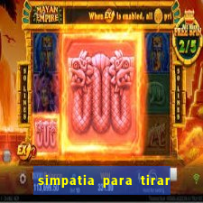 simpatia para tirar uma pessoa do seu caminho