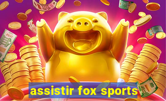 assistir fox sports