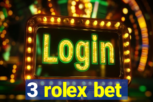 3 rolex bet