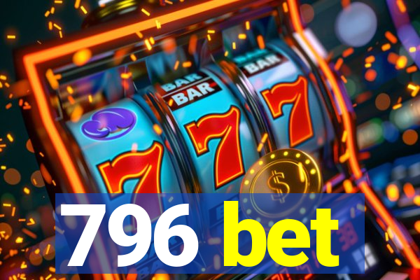 796 bet