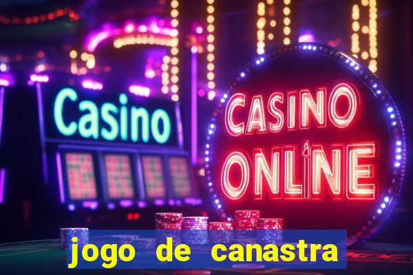 jogo de canastra valendo dinheiro