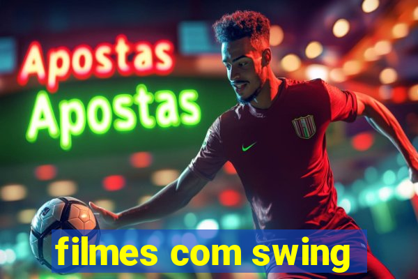 filmes com swing