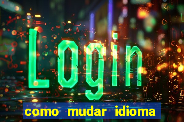 como mudar idioma party poker