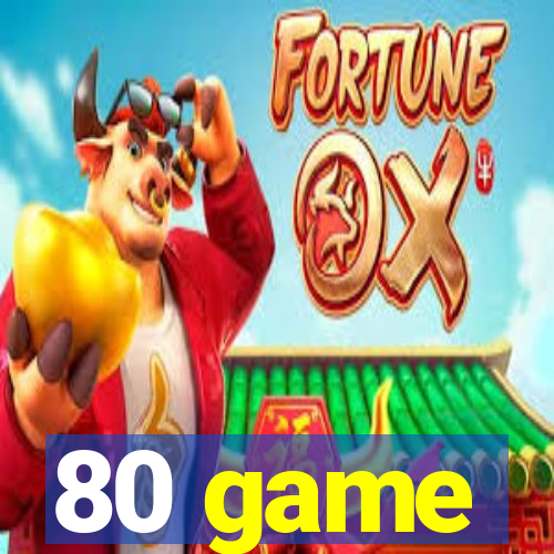 80 game