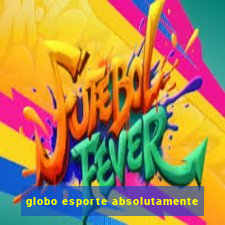 globo esporte absolutamente