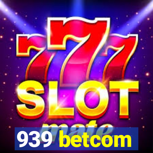 939 betcom