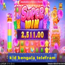kid bengala telefram