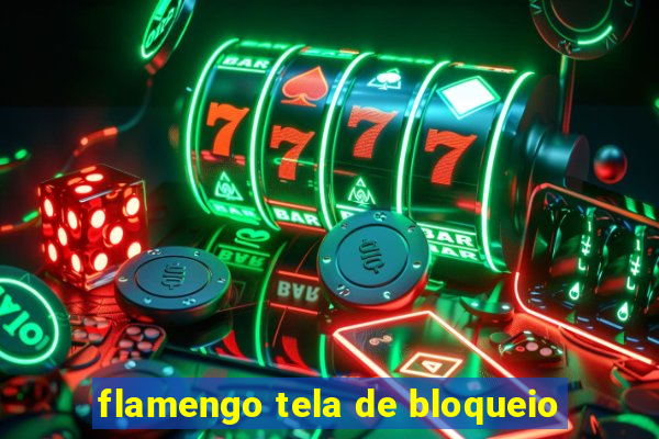 flamengo tela de bloqueio
