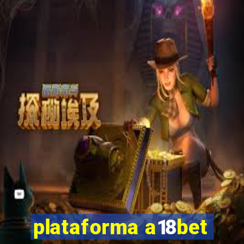 plataforma a18bet