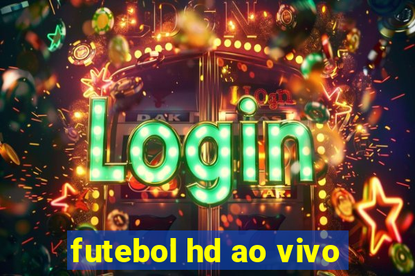 futebol hd ao vivo