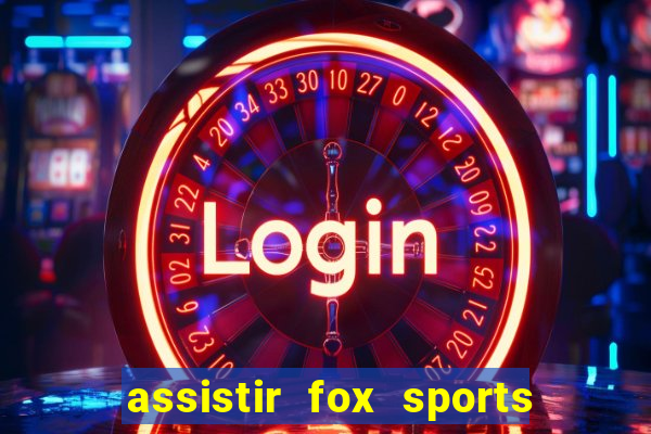 assistir fox sports 2 ao vivo