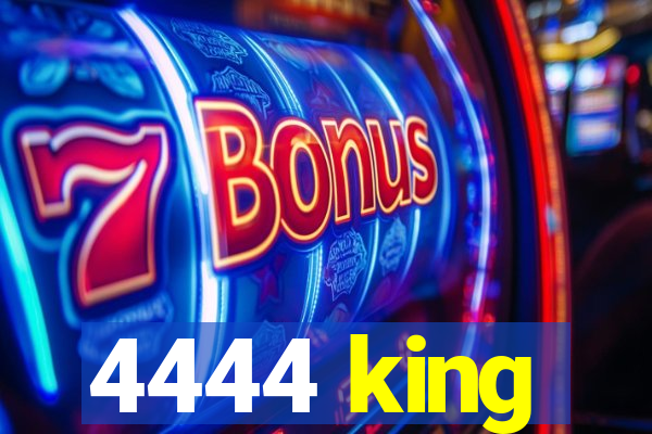 4444 king