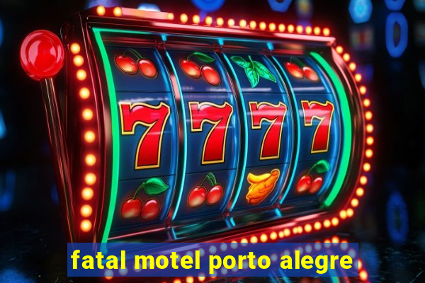 fatal motel porto alegre