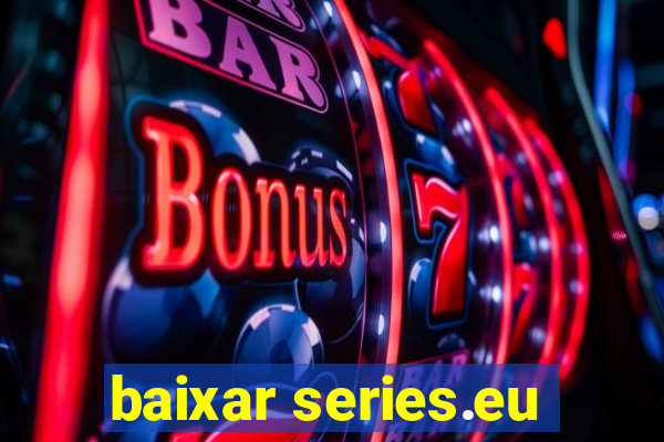baixar series.eu