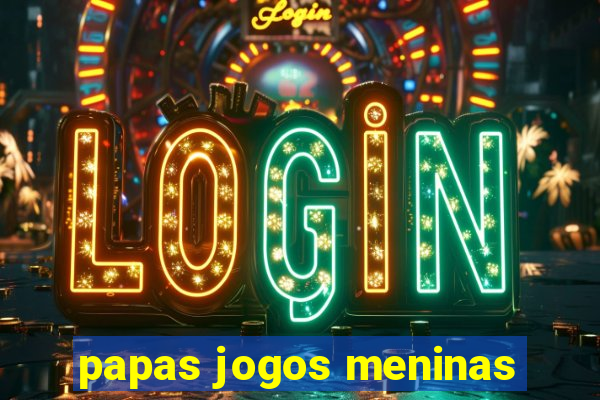 papas jogos meninas