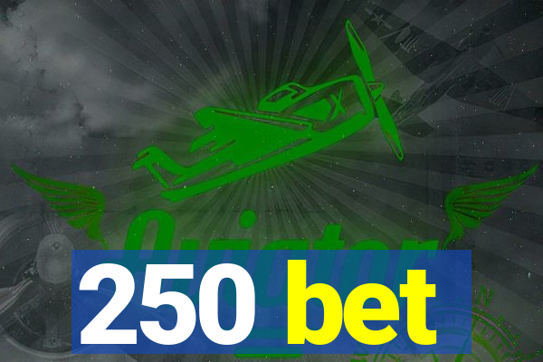 250 bet