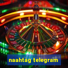 naahtag telegram
