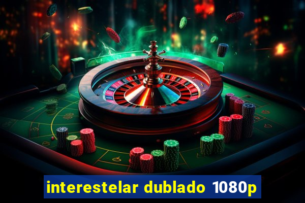 interestelar dublado 1080p
