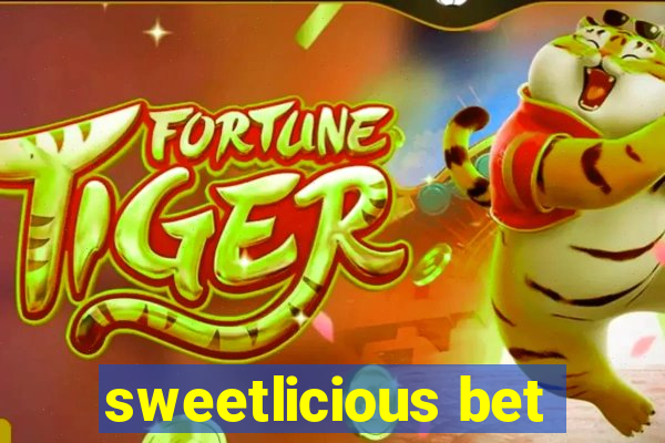 sweetlicious bet