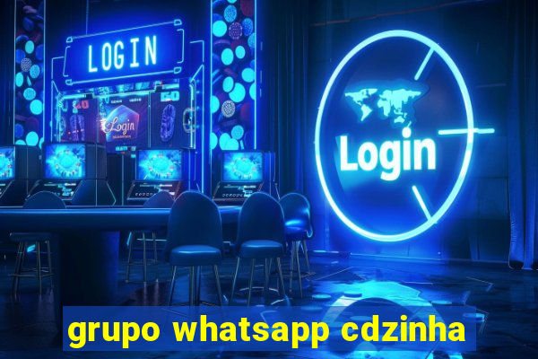 grupo whatsapp cdzinha