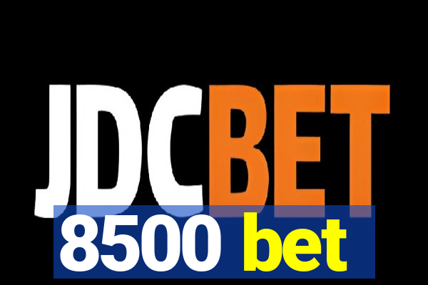 8500 bet