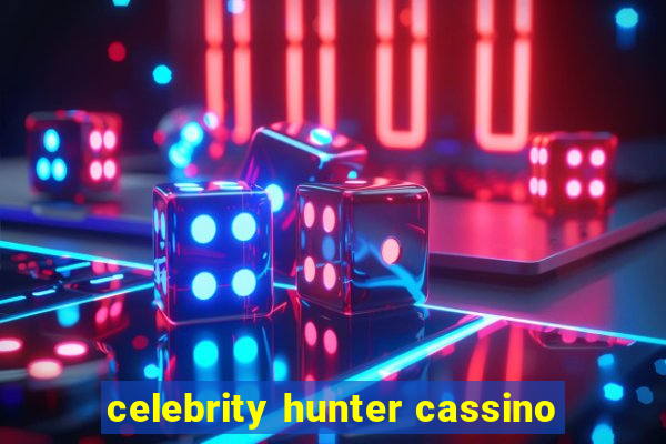 celebrity hunter cassino