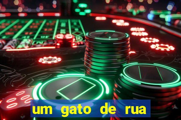 um gato de rua chamado bob filme netflix