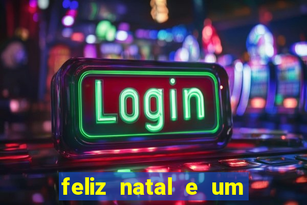 feliz natal e um próspero ano novo 2024 frases