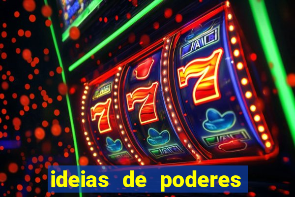 ideias de poderes para personagens