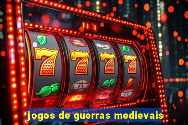jogos de guerras medievais