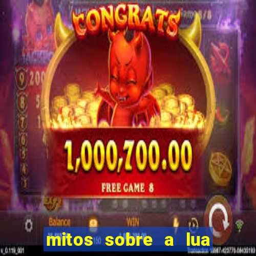 mitos sobre a lua nova mitos sobre a lua minguante