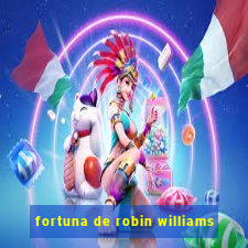 fortuna de robin williams