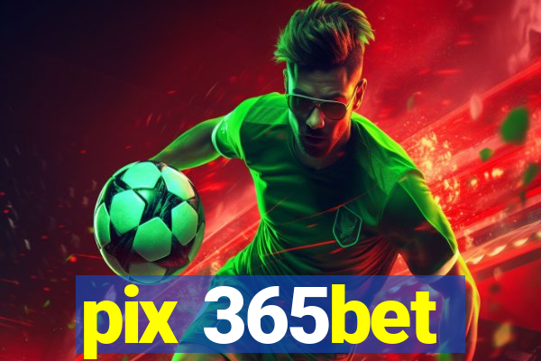 pix 365bet