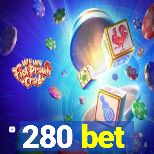 280 bet