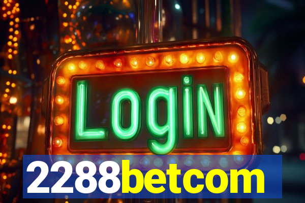 2288betcom