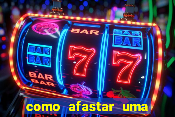 como afastar uma pessoa da vida do meu filho