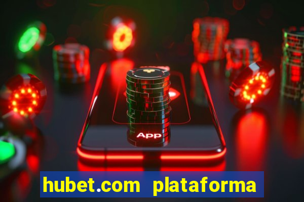 hubet.com plataforma de jogos