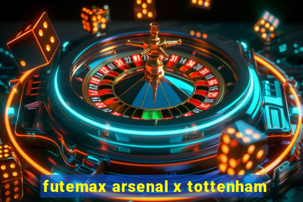 futemax arsenal x tottenham
